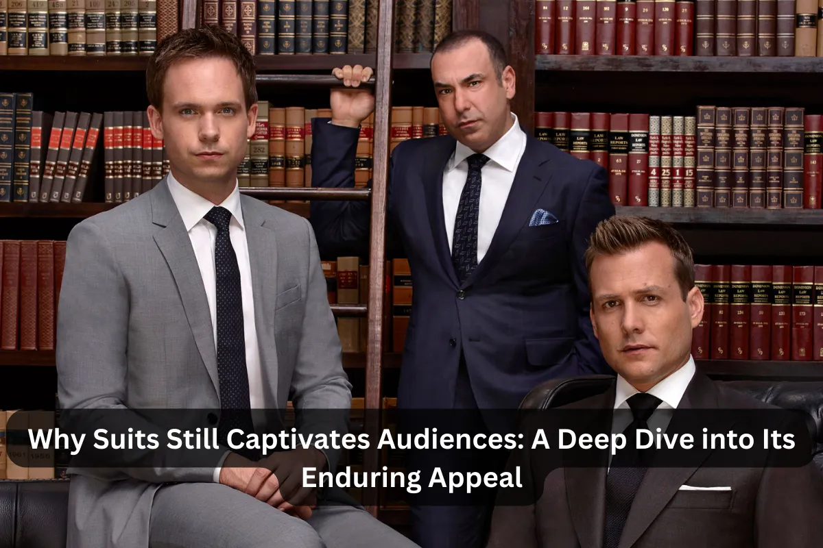 Why Suits Still Captivates Audiences: A Deep Dive into Its Enduring 